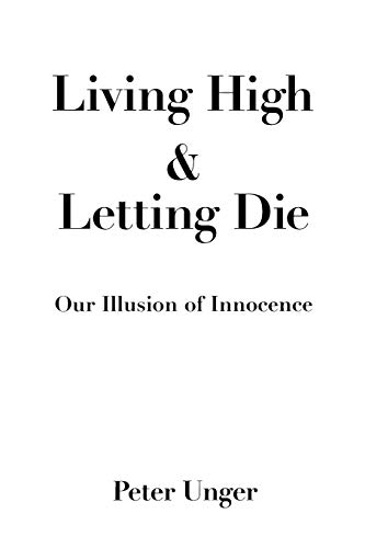 Living High and Letting Die: Our Illusion of Innocence