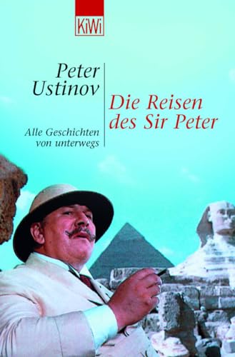 Die Reisen des Sir Peter: Alle Geschichten von unterwegs von Kiepenheuer & Witsch GmbH