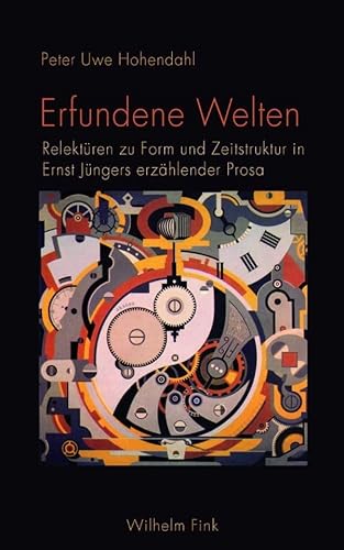 Erfundene Welten. Relektüren zu Form und Zeitstruktur in Ernst Jüngers erzählender Prosa Erfundene Welten. Relektüren zu Form und Zeitstruktur in Ernst Jüngers erzählender Prosa