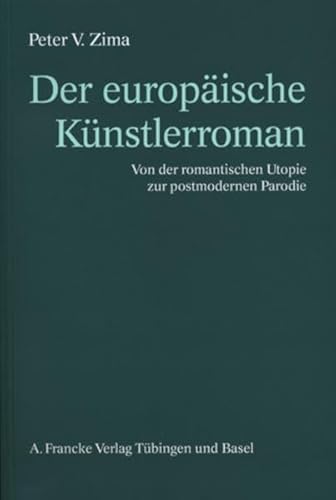 Der europäische Künstlerroman: Von der romantischen Utopie zur postmodernen Parodie