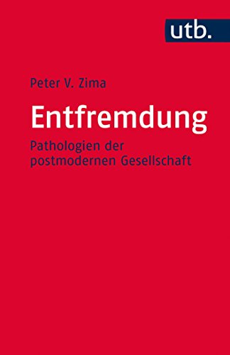 Entfremdung: Pathologien der postmodernen Gesellschaft von Francke / UTB