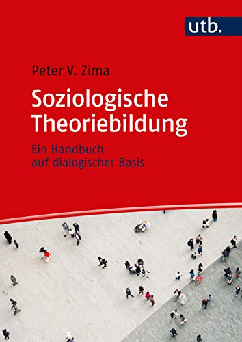 Soziologische Theoriebildung: Ein Handbuch auf dialogischer Basis