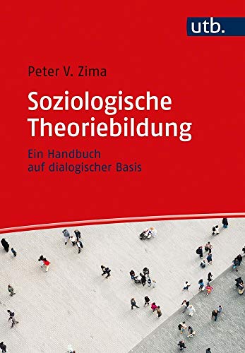 Soziologische Theoriebildung: Ein Handbuch auf dialogischer Basis