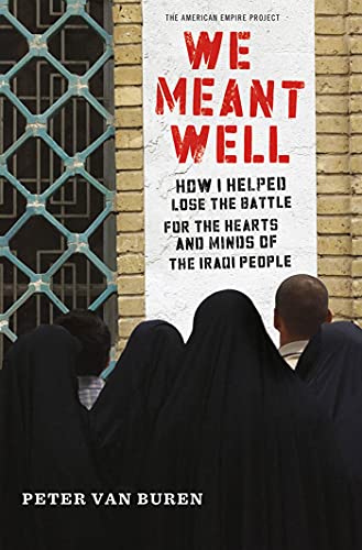 We Meant Well: How I Helped Lose the Battle for the Hearts and Minds of the Iraqi People (American Empire Project) von Metropolitan Books