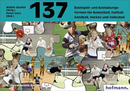 137 Basisspiel- und Basisübungsformen für Basketball, Fußball, Handball, Hockey, Volleyball (Spiel- und Übungsformen)