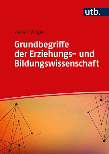 Grundbegriffe der Erziehungs- und Bildungswissenschaft (Einführung in die Erziehungs- und Bildungswissenschaft) von UTB GmbH