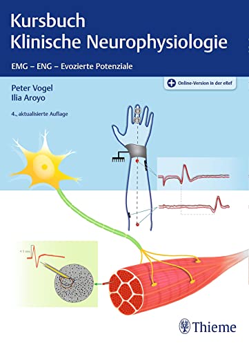 Kursbuch Klinische Neurophysiologie: EMG - ENG - Evozierte Potentiale von Georg Thieme Verlag
