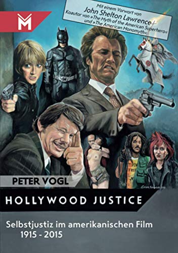 Hollywood Justice: Selbstjustiz im amerikanischen Film 1915 - 2015 von Mühlbeyer Filmbuchverlag