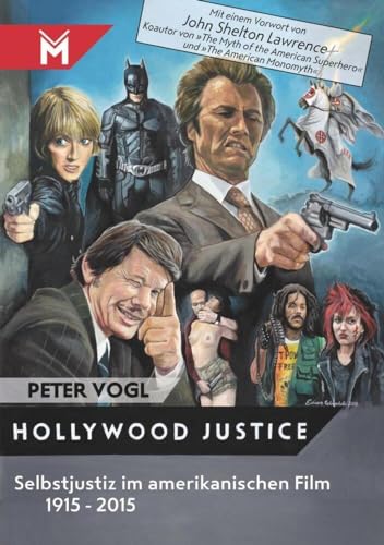 Hollywood Justice: Selbstjustiz im amerikanischen Film 1915 - 2015 von Mühlbeyer Filmbuchverlag