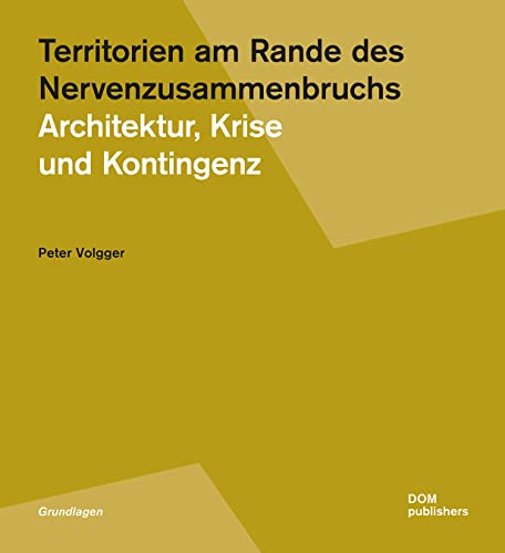 Territorien am Rande des Nervenzusammenbruchs: Architektur, Krise und Kontingenz (Grundlagen/Basics) von DOM publishers
