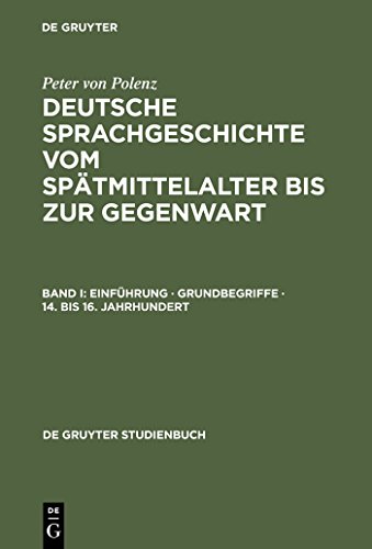 Deutsche Sprachgeschichte vom Spätmittelalter bis zur Gegenwart, Kt, Bd.1, Einführung, Grundbegriffe, 14. bis 16.Jahrhundert (De Gruyter Studienbuch) von de Gruyter