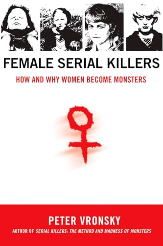 Female Serial Killers: How and Why Women Become Monsters von BERKLEY