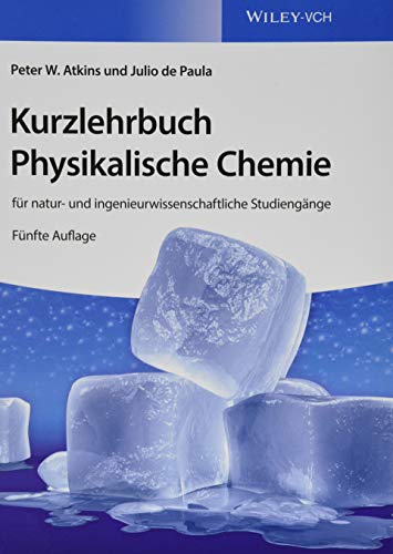 Kurzlehrbuch Physikalische Chemie: für natur- und ingenieurwissenschaftliche Studiengänge von Wiley