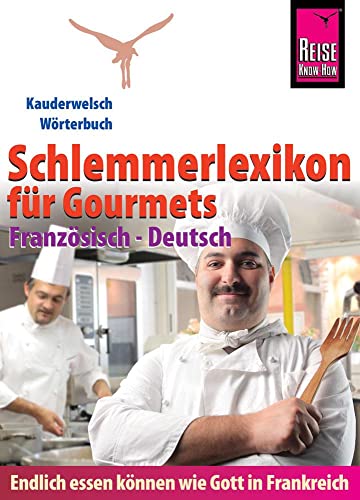 Reise Know-How Schlemmerlexikon für Gourmets - Wörterbuch Französisch-Deutsch: Kauderwelsch-Wörterbuch von Reise Know-How Rump GmbH
