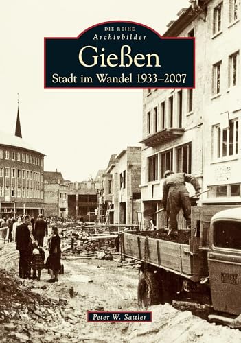Gießen: Stadt im Wandel 1933-2007 von Sutton Verlag GmbH