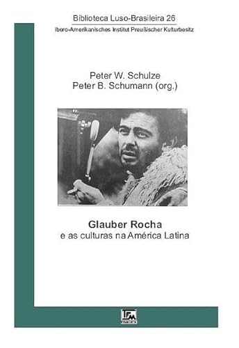 Glauber Rocha e as culturas na América Latina - Biblioteca Luso-Brasileira, vol. 26 von TFM - Teo Ferrer de Mesquita
