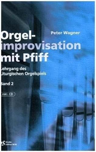 Orgelimprovisation mit Pfiff Band 2: Lehrgang des Liturgischen Orgelspiels von Strube Verlag GmbH