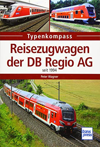 Reisezugwagen der DB Regio AG: seit 1994 (Typenkompass) von Transpress Verlag
