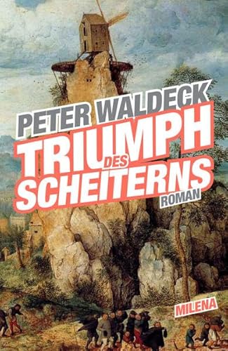 Triumph des Scheiterns: Roman