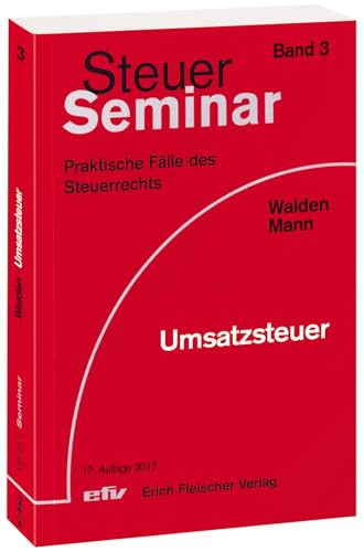 Umsatzsteuer: 90 praktische Fälle des Steuerrechts (Steuer-Seminar Praxisfälle: Praktische Fälle des Steuerrechts)