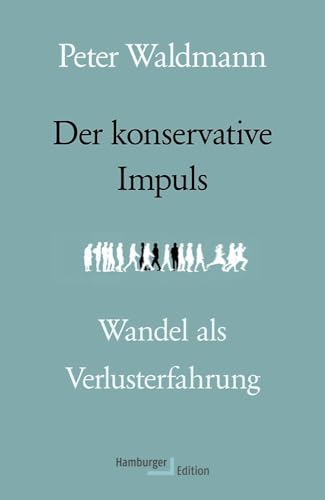 Der konservative Impuls. Wandel als Verlusterfahrung