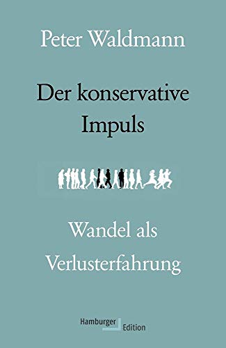 Der konservative Impuls. Wandel als Verlusterfahrung