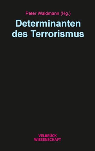 Determinanten des Terrorismus Determinanten des Terrorismus von Velbrück Wissenschaft