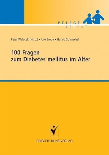 100 Fragen zum Diabetes mellitus im Alter (Pflege leicht)