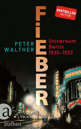 Fieber: Universum Berlin 1930-1933 von Aufbau Verlag GmbH