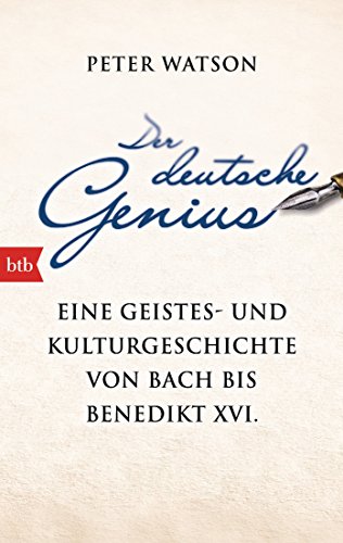 Der deutsche Genius: Eine Geistes- und Kulturgeschichte von Bach bis Benedikt XVI. - von btb