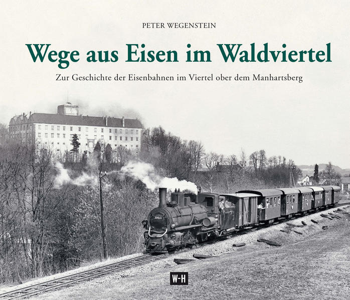 Wege aus Eisen im Waldviertel von Edition Winkler-Hermaden