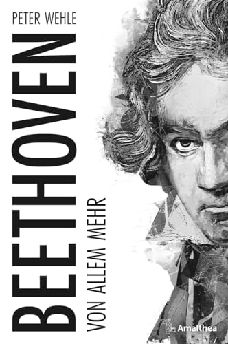 Beethoven: Von allem mehr von Amalthea Verlag