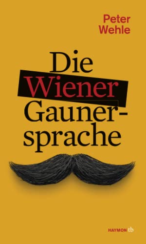 Die Wiener Gaunersprache: Von Auszuzln bis Zimmerwanzen (HAYMON TASCHENBUCH) von Haymon Verlag