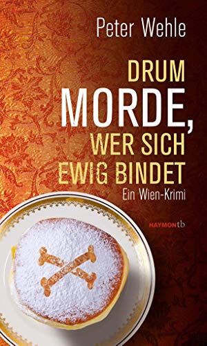 Drum morde, wer sich ewig bindet. Ein Wien-Krimi (HAYMON TASCHENBUCH) von Haymon Verlag