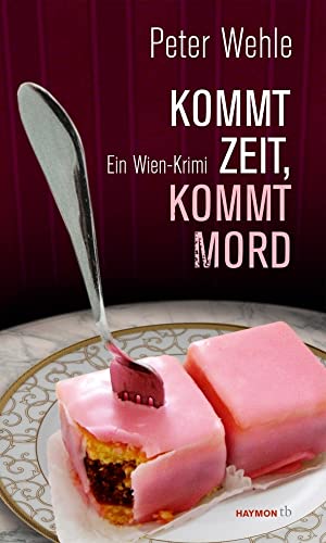 Kommt Zeit, kommt Mord: Ein Wien-Krimi (HAYMON TASCHENBUCH)