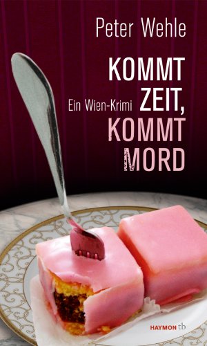 Kommt Zeit, kommt Mord: Ein Wien-Krimi (HAYMON TASCHENBUCH) von Haymon Verlag