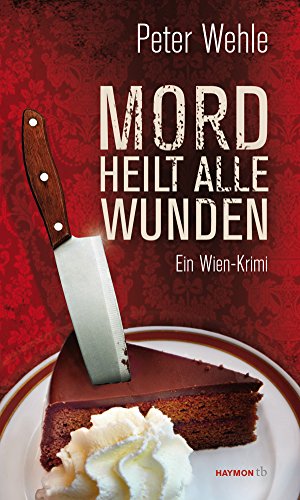 Mord heilt alle Wunden: Ein Wien-Krimi (HAYMON TASCHENBUCH) von Haymon Verlag