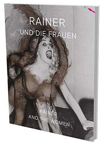 Rainer und die Frauen: Kat. Galerie Elisabeth & Klaus Thoman