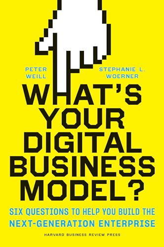 What's Your Digital Business Model?: Six Questions to Help You Build the Next-Generation Enterprise von Harvard Business Review Press