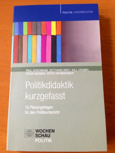 Politikdidaktik kurzgefasst: 13 Planungsfragen für den Unterricht (Politik unterrichten)