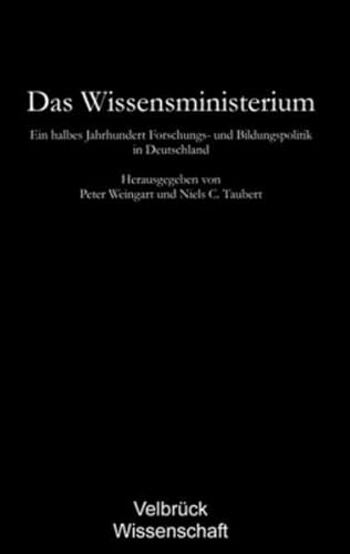 Das Wissensministerium: Ein halbes Jahrhundert Forschungs- und Bildungspolitik in Deutschland Das Wissensministerium: Ein halbes Jahrhundert Forschungs- und Bildungspolitik in Deutschland