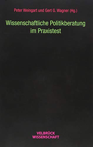 Wissenschaftliche Politikberatung im Praxistest von Velbrück Wissenschaft
