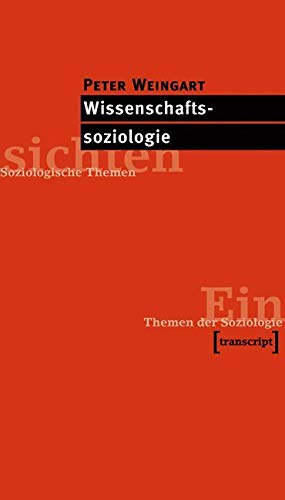 Wissenschaftssoziologie (Einsichten. Themen der Soziologie)
