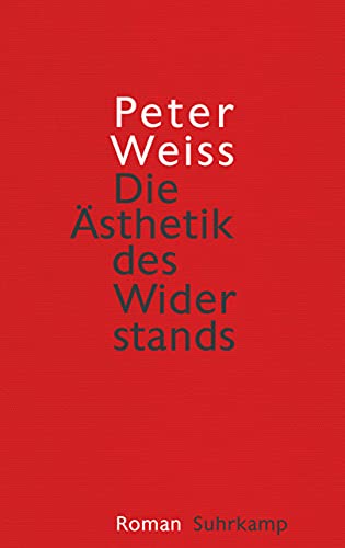 Die Ästhetik des Widerstands: Roman von Suhrkamp Verlag AG
