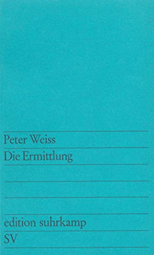 Die Ermittlung: Oratorium in 11 Gesängen (edition suhrkamp) von Suhrkamp Verlag AG