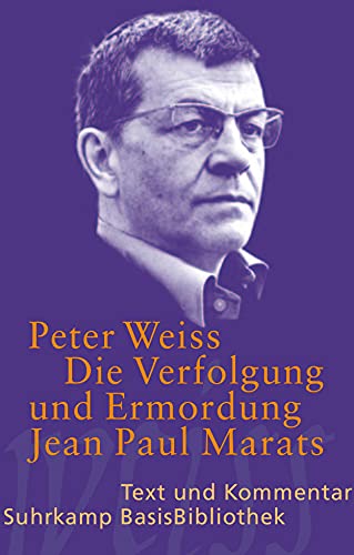 Die Verfolgung und Ermordung Jean Paul Marats dargestellt durch die Schauspielgruppe des Hospizes zu Charenton unter Anleitung des Herrn de Sade: Drama in zwei Akten (Suhrkamp BasisBibliothek)