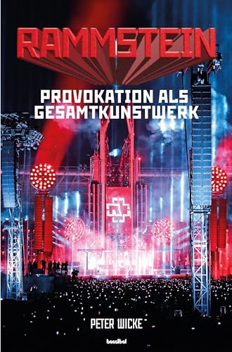 Rammstein: Provokation als Gesamtkunstwerk Rammstein: Provokation als Gesamtkunstwerk von Hannibal