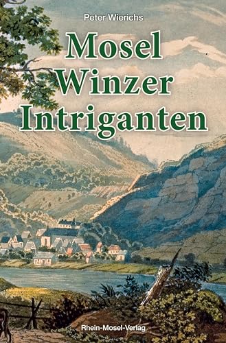 Mosel-Winzer-Intriganten von Rhein-Mosel-Verlag