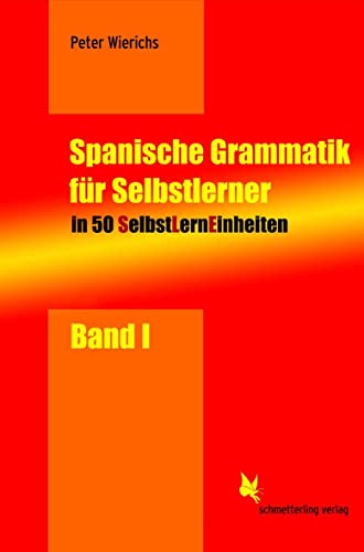 SelbstLernEinheiten Spanisch / Spanische Grammatik für Selbstlerner: In 50 Selbstlerneinheiten mit Übungsmaterial: In 50 SelbstLernEinheiten (SLEs) mit Übungsmaterial