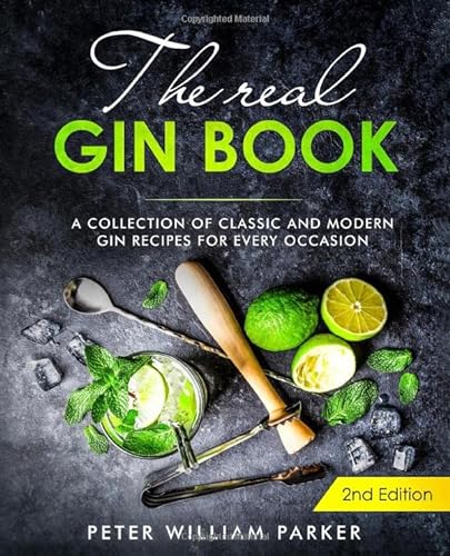 The Real Gin Book: A Collection of Classic and Modern Gin Recipes For Every Occasion von Independently published